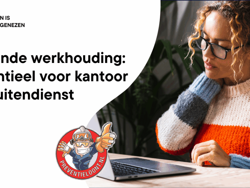 Gezonde werkhouding: essentieel voor kantoor en buitendienst