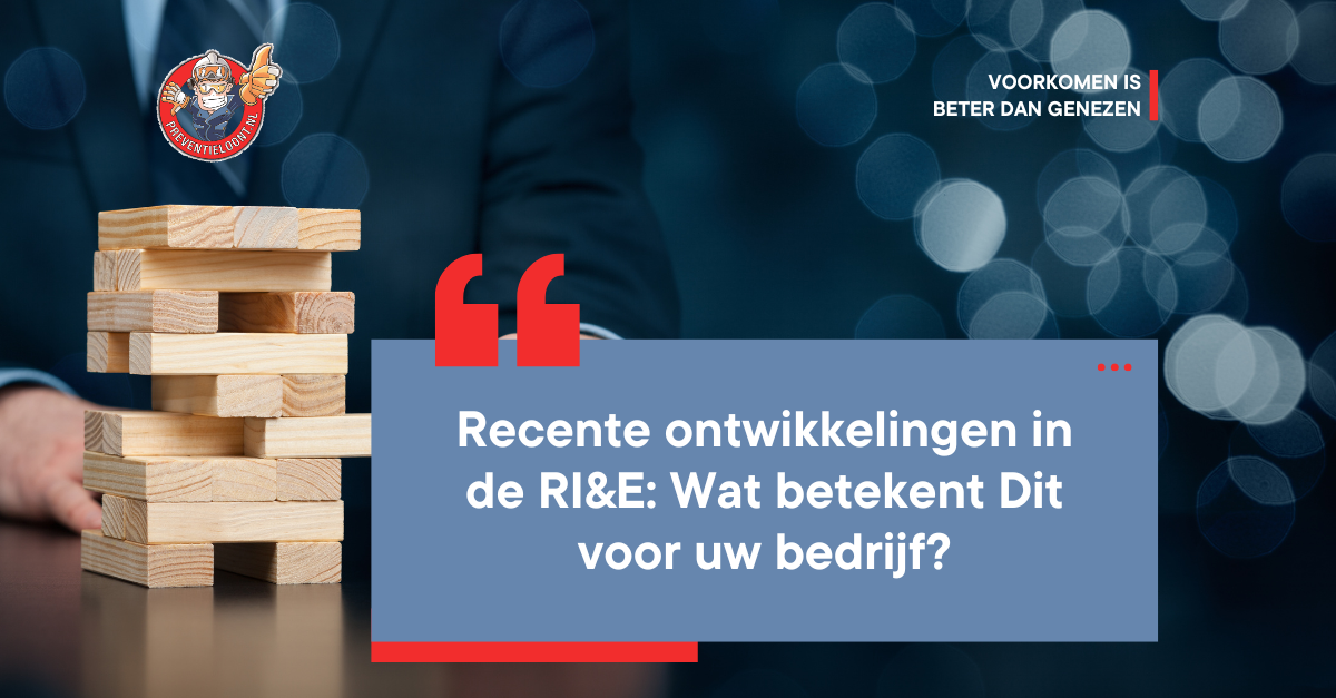 Recente ontwikkelingen in de RI&E: Wat betekent Dit voor uw bedrijf?