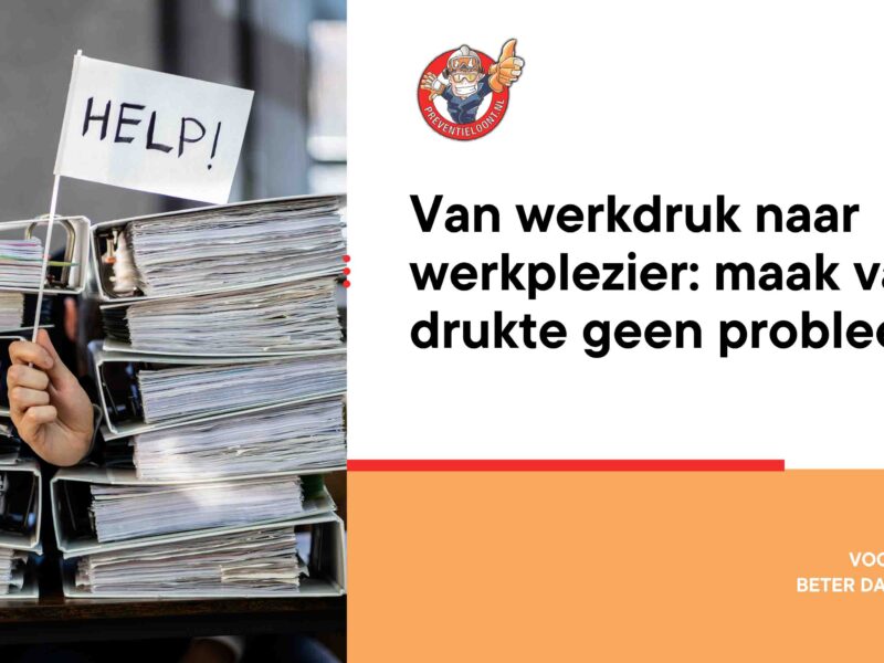 van werkdruk naar werkplezier: maak van drukte geen probleem