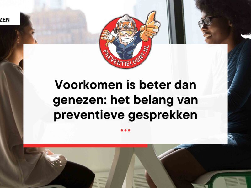 voorkomen is beter dan genezen: het belang van preventieve gesprekken