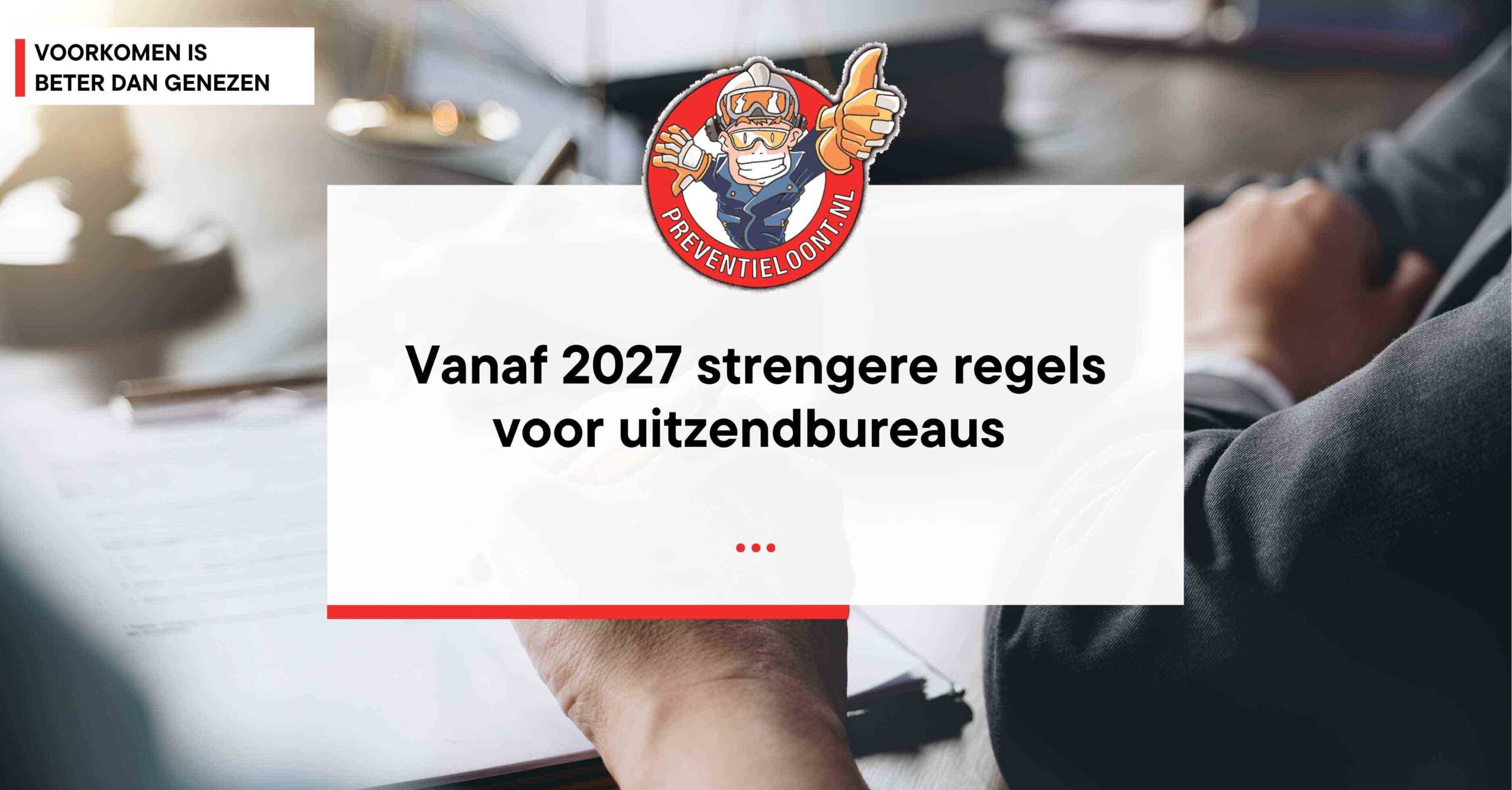 vanaf 2027 strengere regels voor uitzendbureau
